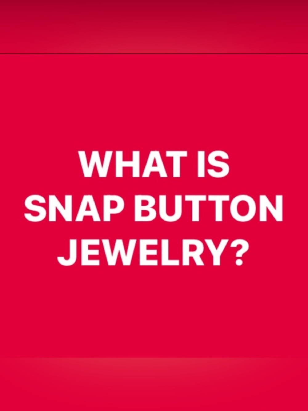 What is Snap Button Jewelry?
